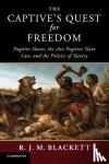 Blackett, R. J. M. (Vanderbilt University, Tennessee) - The Captive's Quest for Freedom - Fugitive Slaves, the 1850 Fugitive Slave Law, and the Politics of Slavery