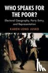 Jusko, Karen Long (Stanford University, California) - Who Speaks for the Poor? - Electoral Geography, Party Entry, and Representation