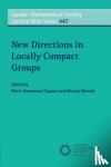  - New Directions in Locally Compact Groups