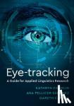 Conklin, Kathy (University of Nottingham), Pellicer-Sanchez, Ana (University College London), Carrol, Gareth (University of Birmingham) - Eye-Tracking - A Guide for Applied Linguistics Research