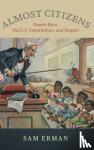 Erman, Sam (University of Southern California) - Almost Citizens - Puerto Rico, the U.S. Constitution, and Empire