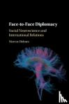 Holmes, Marcus (College of William and Mary, Virginia) - Face-to-Face Diplomacy - Social Neuroscience and International Relations
