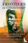 Miki, Yuko (Fordham University, New York) - Frontiers of Citizenship - A Black and Indigenous History of Postcolonial Brazil
