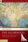 Daly, Tom Gerald (University of Melbourne) - The Alchemists - Questioning our Faith in Courts as Democracy-Builders