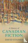 Staines, David (University of Ottawa) - A History of Canadian Fiction