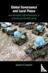 Campbell, Susanna P. (American University, Washington DC) - Global Governance and Local Peace - Accountability and Performance in International Peacebuilding