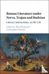  - Roman Literature under Nerva, Trajan and Hadrian - Literary Interactions, AD 96-138