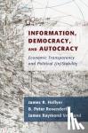 Hollyer, James R. (University of Minnesota), Rosendorff, B. Peter (New York University), Vreeland, James Raymond (Princeton University, New Jersey) - Information, Democracy, and Autocracy - Economic Transparency and Political (In)Stability