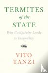 Tanzi, Vito - Termites of the State - Why Complexity Leads to Inequality