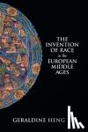 Heng, Geraldine (University of Texas, Austin) - The Invention of Race in the European Middle Ages