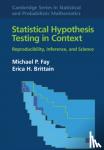 Fay, Michael P., Brittain, Erica H. - Statistical Hypothesis Testing in Context: Volume 52 - Reproducibility, Inference, and Science