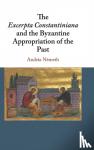 Nemeth, Andras - The Excerpta Constantiniana and the Byzantine Appropriation of the Past