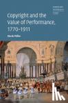 Miller, Derek (Harvard University, Massachusetts) - Copyright and the Value of Performance, 1770-1911