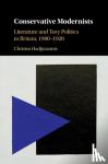 Hadjiyiannis, Christos (University of Oxford) - Conservative Modernists - Literature and Tory Politics in Britain, 1900-1920