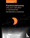 Duffett-Smith, Peter (University of Cambridge), Zwart, Jonathan (Columbia University, New York) - Practical Astronomy with your Calculator or Spreadsheet