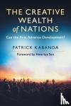 Kabanda, Patrick - The Creative Wealth of Nations - Can the Arts Advance Development?
