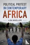 Mueller, Lisa (Macalester College, Minnesota) - Political Protest in Contemporary Africa