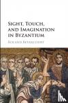 Betancourt, Roland (University of California, Irvine) - Sight, Touch, and Imagination in Byzantium