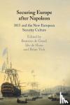  - Securing Europe after Napoleon - 1815 and the New European Security Culture