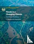 Mujumdar, P. P. (Indian Institute of Science, Bangalore), Nagesh Kumar, D. (Indian Institute of Science, Bangalore) - Floods in a Changing Climate - Hydrologic Modeling