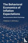 Roetheli, Tobias F. (Universitat Erfurt, Germany) - The Behavioral Economics of Inflation Expectations - Macroeconomics Meets Psychology