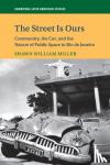 Miller, Shawn William (Brigham Young University, Utah) - The Street Is Ours - Community, the Car, and the Nature of Public Space in Rio de Janeiro