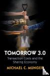 Munger, Michael C. (Duke University, North Carolina) - Tomorrow 3.0 - Transaction Costs and the Sharing Economy