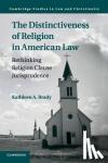 Brady, Kathleen A. - The Distinctiveness of Religion in American Law - Rethinking Religion Clause Jurisprudence