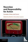  - Neurolaw and Responsibility for Action - Concepts, Crimes, and Courts
