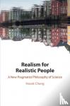 Chang, Hasok (University of Cambridge) - Realism for Realistic People - A New Pragmatist Philosophy of Science