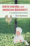 MacNamara, Trent (Texas A & M University) - Birth Control and American Modernity - A History of Popular Ideas