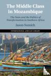 Sumich, Jason (Universitetet i Bergen, Norway) - The Middle Class in Mozambique - The State and the Politics of Transformation in Southern Africa