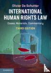 De Schutter, Olivier (Universite Catholique de Louvain, Belgium) - International Human Rights Law - Cases, Materials, Commentary