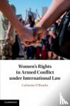 O'Rourke, Catherine (University of Ulster) - Women's Rights in Armed Conflict under International Law