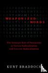 Braddock, Kurt (Pennsylvania State University) - Weaponized Words