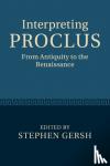  - Interpreting Proclus - From Antiquity to the Renaissance
