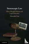 Lian, Alexander - Stereoscopic Law - Oliver Wendell Holmes and Legal Education