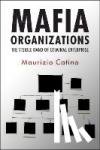 Catino, Maurizio (Universita degli Studi di Milano-Bicocca) - Mafia Organizations - The Visible Hand of Criminal Enterprise