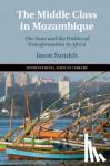 Sumich, Jason (Universitetet i Bergen, Norway) - The Middle Class in Mozambique - The State and the Politics of Transformation in Southern Africa