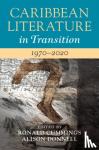  - Caribbean Literature in Transition, 1970-2020: Volume 3