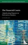 Braithwaite, Jo (London School of Economics and Political Science) - The Financial Courts - Adjudicating Disputes in Derivatives Markets
