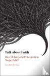 Pihlaja, Stephen - Talk about Faith - How Debate and Conversation Shape Belief