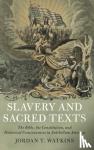 Watkins, Jordan T. (Brigham Young University, Utah) - Slavery and Sacred Texts - The Bible, the Constitution, and Historical Consciousness in Antebellum America
