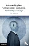 Adenitire, John (Queen Mary University of London) - A General Right to Conscientious Exemption - Beyond Religious Privilege