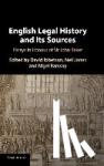  - English Legal History and its Sources - Essays in Honour of Sir John Baker