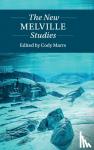  - The New Melville Studies - Twenty-first Century Critical Revisions