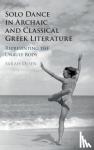 Olsen, Sarah (Williams College, Massachusetts) - Solo Dance in Archaic and Classical Greek Literature - Representing the Unruly Body
