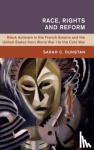 Dunstan, Sarah C. (Queen Mary University of London) - Race, Rights and Reform - Black Activism in the French Empire and the United States from World War I to the Cold War