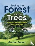 Bonan, Gordon (National Center for Atmospheric Research, Boulder, Colorado) - Seeing the Forest for the Trees