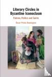 Prieto Dominguez, Oscar (Universidad de Salamanca, Spain) - Literary Circles in Byzantine Iconoclasm - Patrons, Politics and Saints